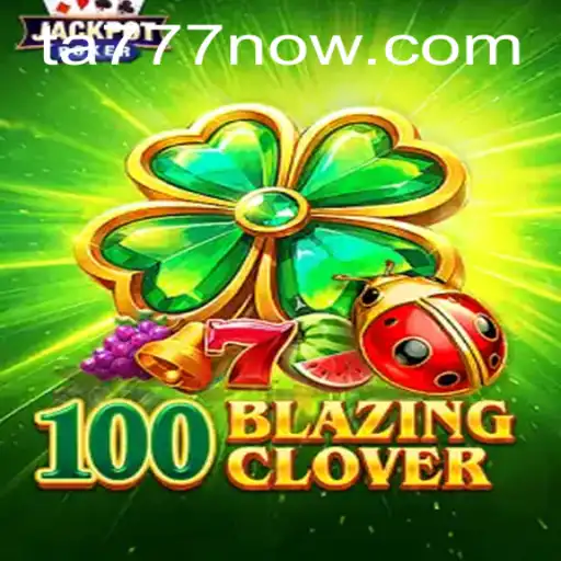 Discovering the Thrills of 100BlazingClover: An In-Depth Guide