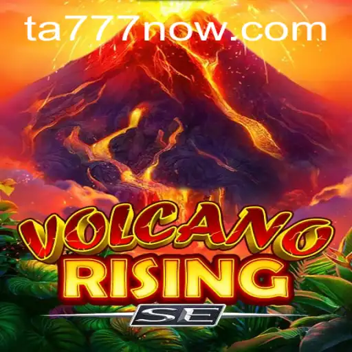 Exploring the Exhilarating World of VolcanoRisingSE: A Comprehensive Guide Featuring TA777