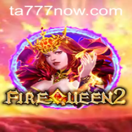 Exploring the World of FireQueen2 and the TA777 Gaming Experience