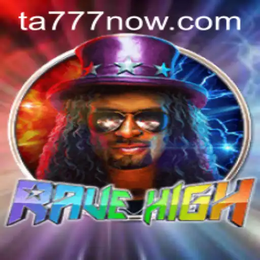 Exploring the Thrilling Universe of RaveHigh: Unleashing the Magic of TA777